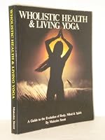 Wholistic health and living yoga 0916438082 Book Cover