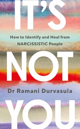It's Not You: How to Identify and Heal from NARCISSISTIC People: The Bestselling Guide on How to Identify and Heal from Narcissistic People