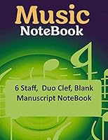 Music NoteBook : 6 Staff, Duo Clef, Blank Manuscript NoteBook 1660440564 Book Cover
