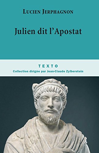 Télécharger Julien dit l'Apostat: Histoire naturelle d'une famille sous le Bas-Empire (BIOGRAPHIES) Gratuit