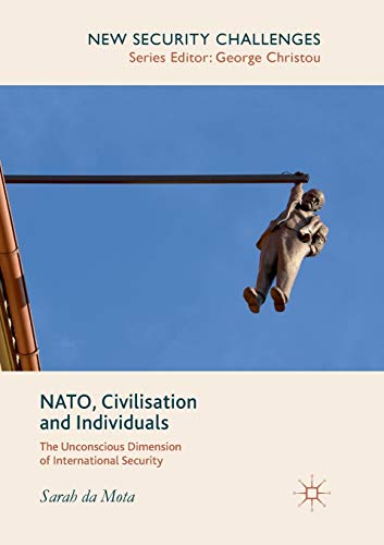 NATO, Civilisation and Individuals: The Unconscious Dimension of International Security (New Security Challenges)