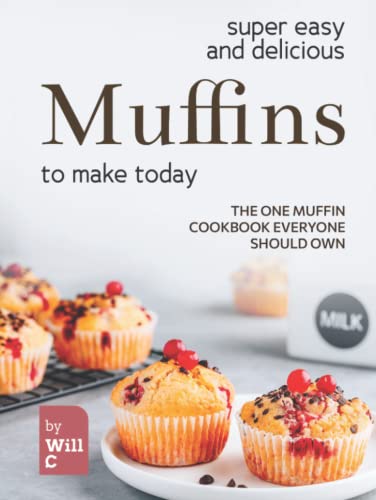 Super Easy and Delicious Muffins to Make Today: The One