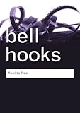  Reel to Real: Race, Sex and Class at the Movies (Routledge Classics) by Bell Hooks (2008) Paperback