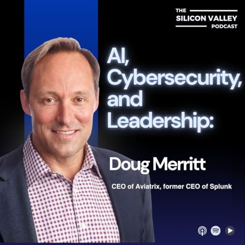 Ep 277 AI, Cybersecurity, and Leadership: with Doug Merritt