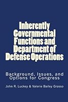 Inherently Governmental Functions and Department of Defense Operations: Background, Issues, and Options for Congress 1116258676 Book Cover