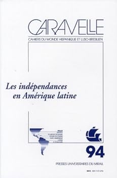 Paperback INDEPENDANCES EN AMERIQUE LATINE DES COMMEMORATIONS A L HISTOIRE (CARAVELLE) [French] Book