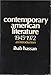 Contemporary American Literature, 1945 to 1972: An Introduction