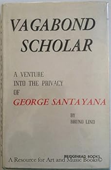 Vagabond Scholar: A Venture Into the Privacy of George Santayana