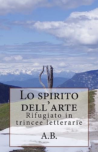 Lo spirito dell'arte: Rifugiato in trincee letterarie (Italian Edition)