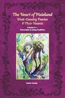 The Heart of Pixieland: West-Country Faeries & Their Haunts: Volume II — Encounters & Living Traditions 1919545239 Book Cover