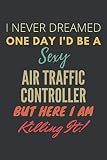 logitech controller d-pad not working  I Never Dreamed One Day I\'d Be A Sexy Air Traffic Controller But Here I Am Killing It! Notebook: Funny Gag Gift For Air Traffic Controller, Lined Journal, 120 Pages, 6 x 9, Matte Finish
