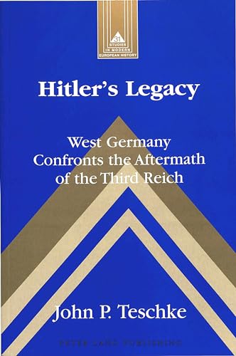 Hitler's Legacy: West Germany Confronts the Aftermath of the Third Reich