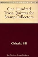 One Hundred Trivia Quizzes for Stamp Collectors 0933580096 Book Cover