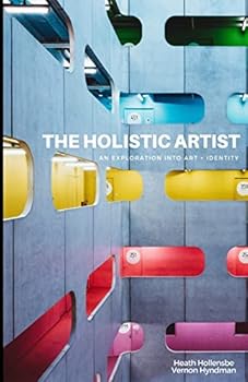 Paperback The Holistic Artist: An Exploration Into Art + Identity Book