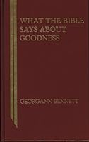 What the Bible Says About Goodness 0899000800 Book Cover