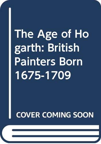 The Age of Hogarth: British Painters Born