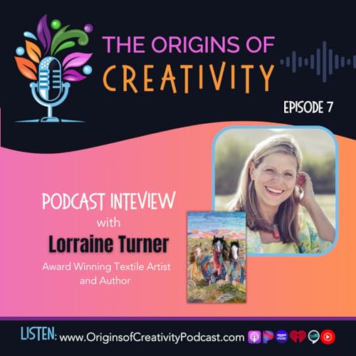 Trusting Creative Intuition with Textile Artist Lorraine Turner