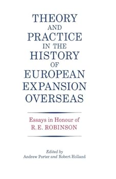 Paperback Theory and Practice in the History of European Expansion Overseas: Essays in Honour of Ronald Robinson Book