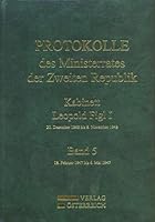Protokolle Des Ministerrates Der Zweiten Republik, Kabinett Leopold Figl I: Band 5: 18. Februar 1947 Bis 6. Mai 1947 3700176368 Book Cover