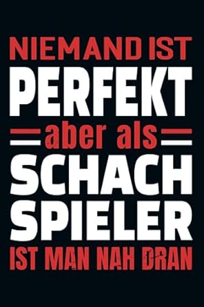 Niemand Ist Perfekt Aber Als Schachspieler Ist Man Nah Dran: Kalender