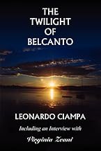 The Twilight of Belcanto: Including an Interview with Virginia Zeani