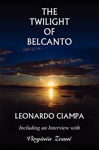 The Twilight of Belcanto: Including an Interview with Virginia Zeani