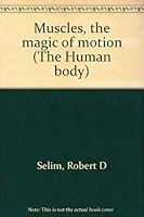 Muscles, the magic of motion (The Human body) 0891936076 Book Cover