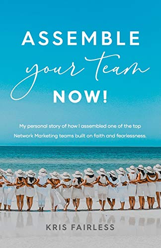 Assemble Your Team Now!: My personal story of how I assembled one of