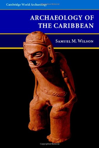 The Archaeology of the Caribbean (Cambridge World Archaeology)