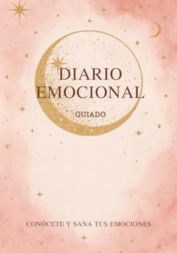 DIARIO EMOCIONAL GUIADO - Conócete y Sana Tus Emociones: Una guía...