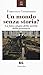 Un Mondo Senza Storia? La Falsa Utopia Della Società Della Poststoria - 3