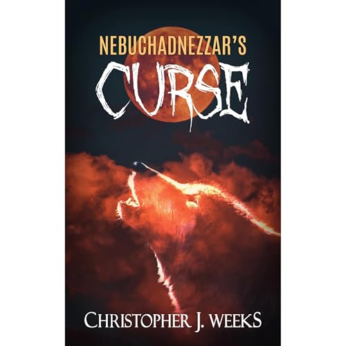 Nebuchadnezzar's Curse (A Short Story) Audiolibro Por Christopher J. Weeks arte de portada