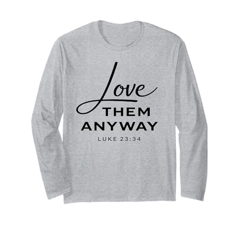 Love Them Anyway Luke 23:34 ���� �M�� Scrpture God ����T�V���c