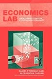 Economics Lab: An Intensive Course in Experimental Economics (Routledge Advances in Experimental and Computable Economics)