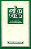 Kentucky Ancestry: A Guide to Genealogical and Historical Research