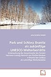  Park und Schloss Branitz als zukünftige UNESCO-Welterbestätte: Untersuchung des Gesamtwerks des Fürsten Hermann Ludwig Heinrich von Pückler-Muskau in Branitz bei Cottbus als zukünftige Welterbestätte