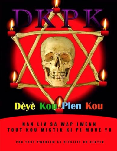 Dèyè kou plen kou: Nan liv sa,Wap jwenn tout kou mistik ki pi move yo pou nenpot saw bezwen fè (French Edition)