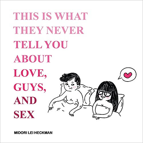 This Is What They Never Tell You About Love, Guys, and Sex by Midori Heckman episode artwork