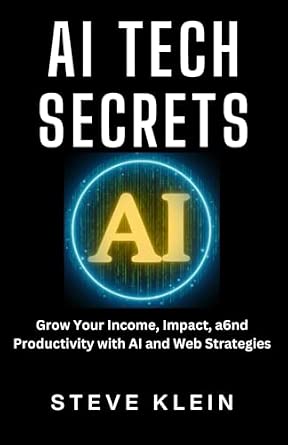 AI Tech Secrets: Grow Your Income, Impact, and Productivity with AI and Web Strategies