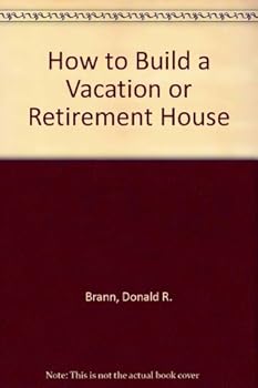 Paperback How to Build a Vacation or Retirement House Book