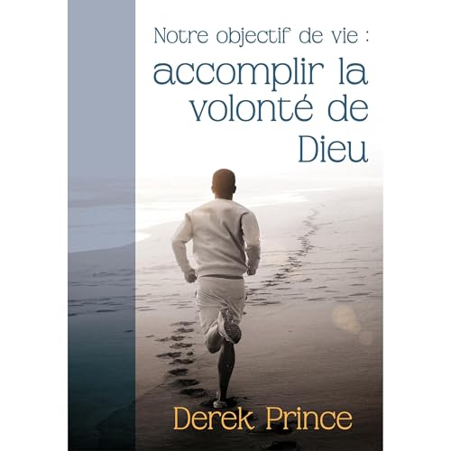 Notre objectif de vie : accomplir la volonté de Dieu Audiolibro Por Derek Prince arte de portada