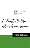 Analyse de l'œuvre : L'Existentialisme est un humanisme (résumé et fiche de lecture plébiscités par les enseignants sur fichedelecture.fr)
