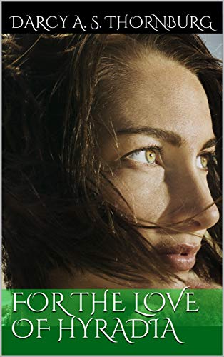 For the Love of Hyradia (Tales of the Trilithon Alliance Book 1) by [Darcy A. S. Thornburg]