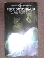 Three Gothic Novels-Walpole, Hugh-the Castle of Otranto; Beckford, William-Vather; Shelly, Mary-Frankenstein B001N3OOS2 Book Cover