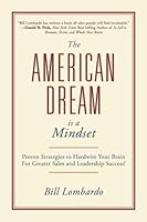 The American Dream Is a Mindset: Proven Strategies to Hardwire Your Brain for Great Sales and Leadership Success! 1939116279 Book Cover