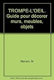  Trompe-L\'Oeil. Guide Pour Decorer Murs, Meubles, Objets