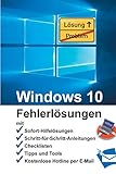  Windows 10 - Fehlerlösungen: Soforthilfe, Schritt-für-Schritt-Anleitungen, Checklisten, Tools, kostenlose Hotline per E-Mail