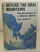 Beyond the Ural Mountains ; The Adventures of a Siberian Hunter B000CDP032 Book Cover