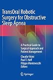 TransOral Robotic Surgery for Obstructive Sleep Apnea: A Practical Guide to Surgical Approach and Patient Management