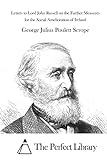 Letters to Lord John Russell on the Further Measures for the Social Amelioration of Ireland (Perfect Library)